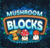 Mushroom Blocks